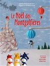 Le Noël des Montgolfières - Théâtre Essaion