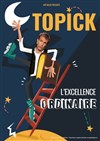 Topick dans L'excellence ordinaire - Le Lézard