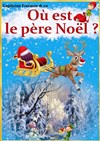 Où est le Père Noël ? - Théâtre Bellecour