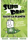 Super Draco sauve la planète - Théâtre à l'Ouest