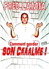 Fred lamia dans Comment garder son calme ! - La comédie de Marseille (anciennement Le Quai du Rire)