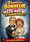 Affiche de 2h de bonheur... Pour 30 ans d'emmerdes !