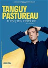 Tanguy Pastureau dans Tanguy Pastureau n'est pas célèbre - Théâtre de la Renaissance