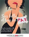 Sois belle et tais toi pas - Théâtre de Dix Heures