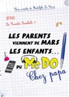 Les parents viennent de Mars, les enfants du MacDo : chez Papa - Le Vallon