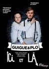 Guigue & Plo - Ici et là - Théâtre Les Feux de la Rampe - Salle 120