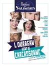 L'Ouragan vient de Carcassonne - Théâtre des Salinières