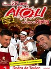 Aïoli - Les 20 ans ! concert anniversaire ! - Opéra de Toulon
