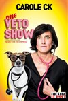 Carole CK dans Veto Show - Théâtre Le Bout