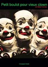 Petit boulot pour vieux clown - Théâtre de la Cité