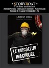 Laurent Cruel dans le bricoleur imaginaire - Péniche Théâtre Story-Boat