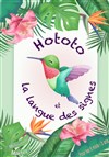 Hototo et la langues des signes - La comédie de Marseille (anciennement Le Quai du Rire)