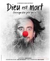 Dieu est mort - Théâtre des Barriques