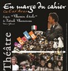 En marge du cahier - Théâtre de la Violette