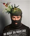 Au bout du rouleau - Théâtre des Corps Saints - salle 1