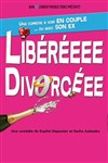 Libéréeee Divorcéee - Théâtre à l'Ouest Caen