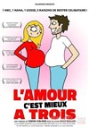 L'amour c'est mieux à trois - Café-Théatre L'Atelier des Artistes