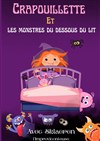 Crapouillette et les monstres du dessous du lit - Le Zygo Comédie