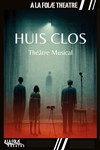 Huis clos : Théâtre musical - A La Folie Théâtre - Grande Salle