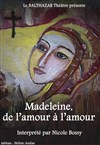 Madeleine, de l'Amour à l'Amour - Théâtre Divadlo
