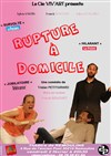 Rupture à Domicile - Théâtre de Remoulins