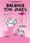 Balance ton Jules - Comédie de Grenoble