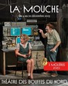 La Mouche - Théâtre des Bouffes du Nord