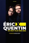 Eric x Quentin dans On peut plus rien rire - Théâtre de la Clarté