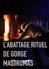 L'abattage rituel de Gorge Mastromas - Lavoir Moderne Parisien