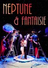 Neptune & Fantaisie - Théâtre de l'Almendra