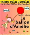 Le Ballon d'Amélie - Théâtre Le Mélo D'Amélie
