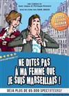 Ne dites pas à ma femme que je suis marseillais ! - Casino Les Palmiers