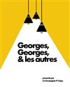 Georges, Georges & les autres - Théâtre du Gouvernail