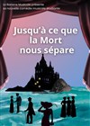 Jusqu'à ce que la mort nous sépare - Théâtre de l'Eau Vive