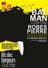 Batman contre Robespierre - Les Déchargeurs - Salle Vicky Messica