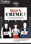 Mon Crime ! - Théâtre de Ménilmontant - Salle Guy Rétoré