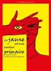 Le jaune est une couleur primaire - Théâtre de la Cité