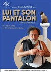 Lui et son pantalon - Théâtre du Gai Savoir