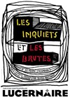 Les inquiets et les brutes - Théâtre Le Lucernaire