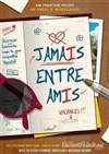 Comédie pour la Saint Valentin : Jamais entre amis ... - Salle des fêtes