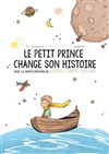 Le petit prince change son histoire - Théâtre du Rond Point
