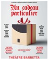 Un cadeau particulier - Théâtre Barretta