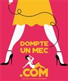 Dompte un mec.com - Théâtre de l'Ange