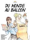 Du monde au balcon - La comédie PaKa