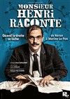 Monsieur Henri raconte : Quand la droite se lâche - Théâtre de Poche Graslin