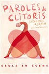 Stéphanie Agrain dans Paroles de Clitoris - Comédie Triomphe