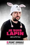 Je Suis Lapin dans Bouffon - Le Point Virgule