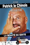 Patrick le Chinois dans La beauté du geste - Théâtre à l'Ouest Auray