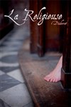 La Religieuse - Théâtre La Condition des Soies