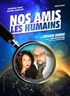 Nos amis les humains - Comédie La Rochelle